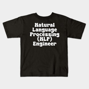 Natural Language Processing (NLP) Engineer Kids T-Shirt